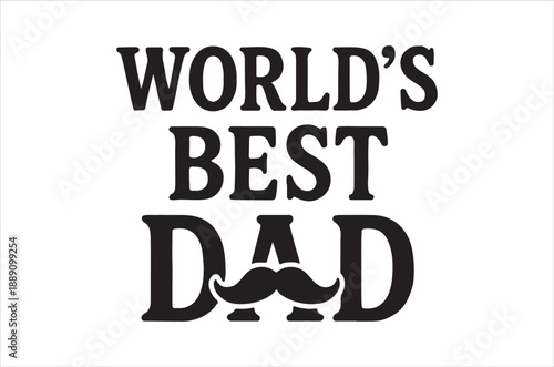 A bold graphic declares world s best dad with a mustache and cap illustration