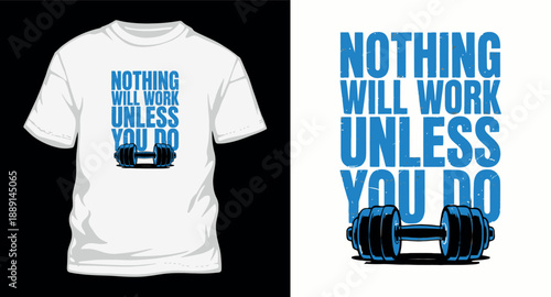 Nothing will work unless you do blue typography fitness t-shirt design with dumbbell illustration