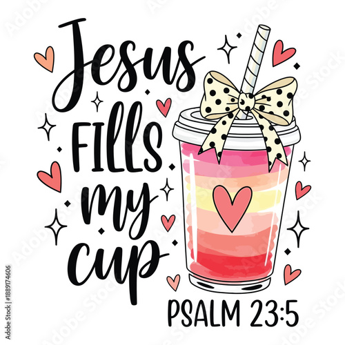 Jesus Fills My Cup Christian Quote Illustration Psalm 23:5