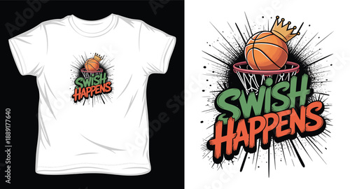 Swish happens basketball t-shirt design featuring ball with crown entering hoop and graffiti art