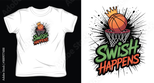 Street art basketball t-shirt design with swish happens text and crowned ball entering net