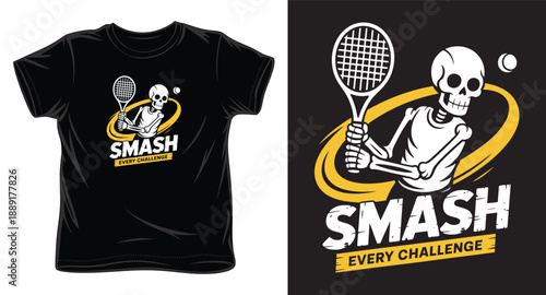 Tennis t-shirt design with skeleton holding racket and smash every challenge quote, with tennis ball
