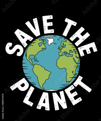 Save The Planet Funny Earth’s Day Lover