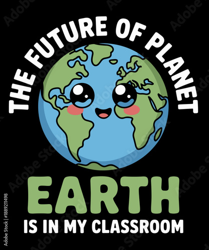 Earth Day Future Classroom Funny Teachers 2021 - Cute Earth