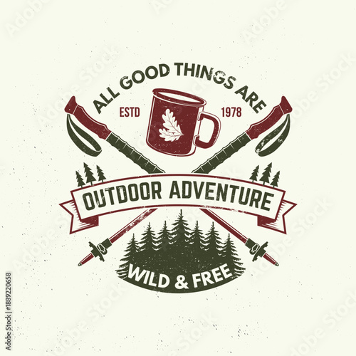All good things are wild and free logo, badge design. Concept for shirt or logo, print, stamp or tee with pin forest, coffee or tea mug, hiking poles. Outdoor adventure. Vector illustration.