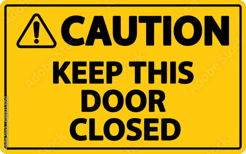 Yellow Caution Sign Keep Door Closed Warning Label