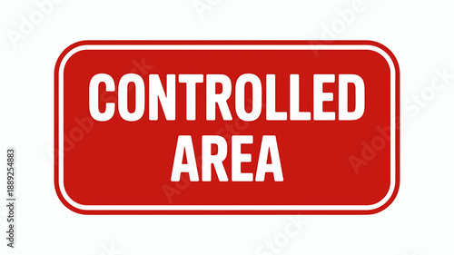 Red Controlled Area Sign Warning for Security Zones