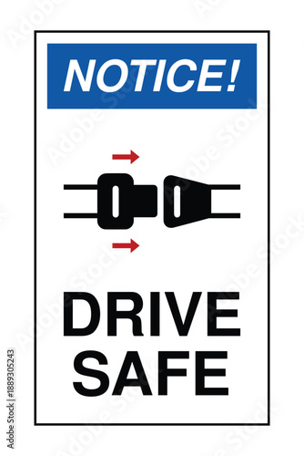 Notice Drive Safe Sign - Seatbelt Safety Icon for Vehicle Security and Road Compliance