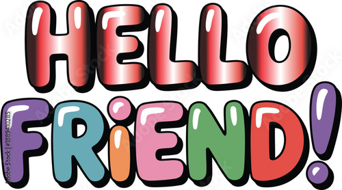 Colorful retro bubble lettering saying "hello friend",perfect for cheerful greeting cards. isolated on white background