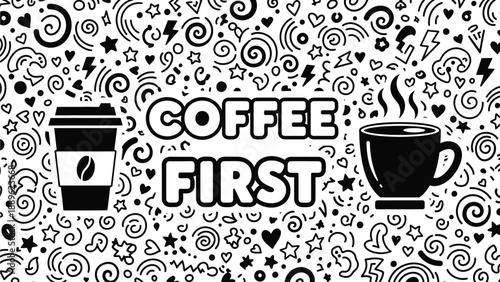 A playful graphic illustration of coffee cups and doodles with the phrase Coffee First