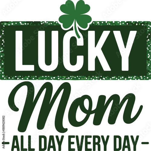 St. Patrick's Day Celebration, Mom's Lucky Charm, Digital Design, Festive Decor, Colorful Background, Playful Concept