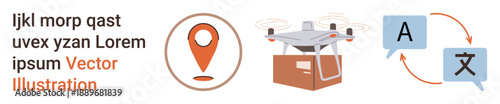 Logistics, e-commerce, language services, translation technology, delivery solutions, communication tools. quadcopter delivering a package, location pin translation icons. Logistics and e-commerce