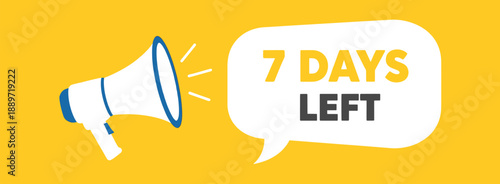 Seven days left banner design. megaphone with speech bubble vector illustration