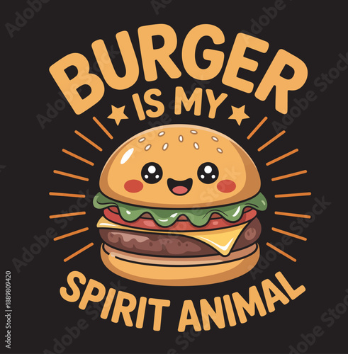 Cute cartoon burger with smiling face and text burger is my spirit animal