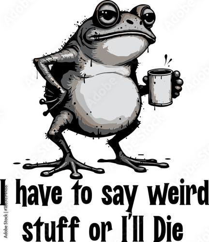 I Have to Say Weird Stuff or I’ll Die SVG, Funny Frog Meme SVG, Humor Quote SVG