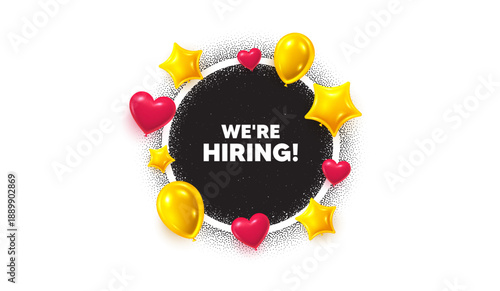 Hiring picture frame banner. Circle photo frame. We are hiring tag. Recruitment agency sign. Hire employees symbol. 3d balloons as hearts, stars. Grain dots pattern. Vector