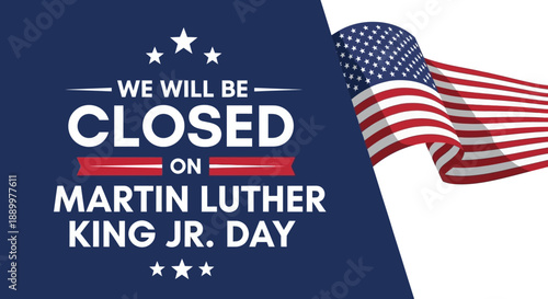We Will Be Closed on Martin Luther King Jr. Day with American Flag