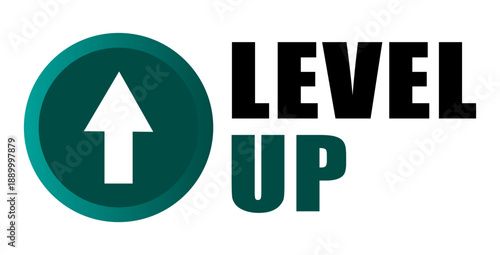Level up text. Progress arrow symbol. Green circle icon. Vector achievement button.