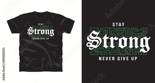 Stay strong never give up motivational quote with gothic font and green maze background for streetwear