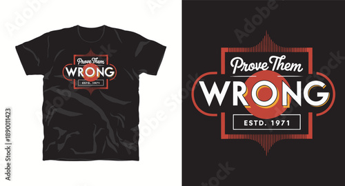 Prove them wrong vintage style t-shirt design concept with text and graphic elements