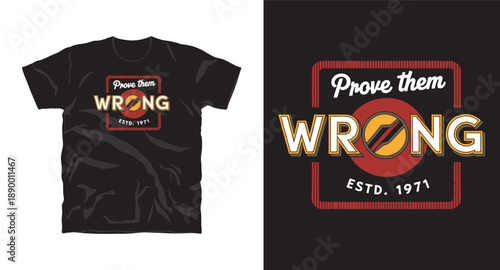 Prove them wrong retro style t-shirt design concept with text and graphic elements