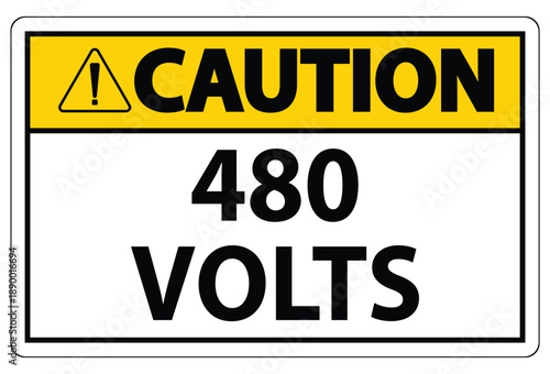 Caution Sign Warning for High Voltage of 480 Volts with Safety Message