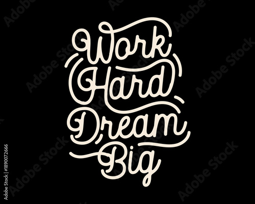 Inspirational Work Hard Dream Big motivational quote typography Graphic tee design templates
