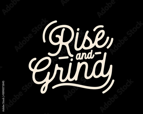 Rise and Grind motivational phrase in elegant script typography Graphic tee design templates