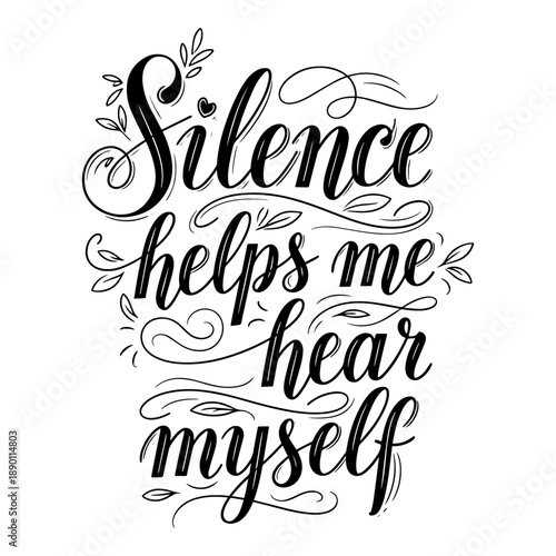 Silence Helps Me Hear Myself Hand Lettering Quote Typography