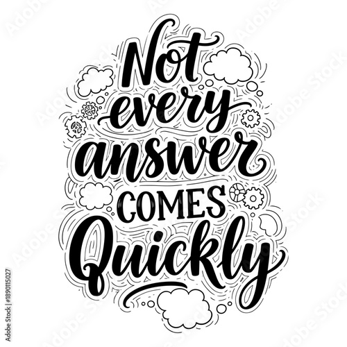 Not Every Answer Comes Quickly Hand Lettering Quote Typography