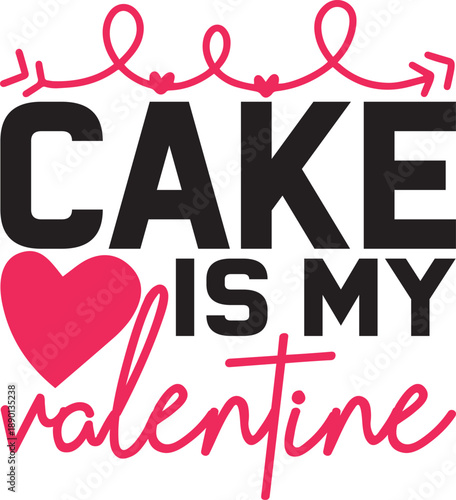 Cake Is My Valentine