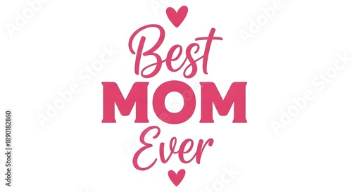 Best mom ever heartfelt typography design for mother's day