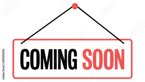 coming soon hanging sign label with bold typography and red outline isolated on white background for business announcement and promotion design