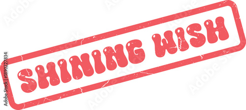 Authentic grunge style red rubber stamp imprint displaying the words Shining Wish