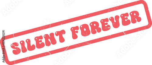 Authentic Silent Forever red rubber stamp imprint for conveying lasting stillness and eternal quietude
