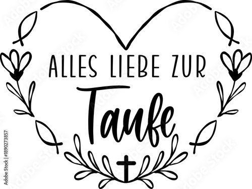 Alles Liebe zur Taufe.Liebevolle Glückwünsche zur Taufe .Süße Taufglückwünsche und herzliche Wünsche für das getaufte Kind mit christlichen & weltlichen Motiven,Religiöse Motive  für Jungs & Mädchen.