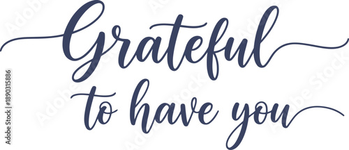 Elegant Chinese New Year Calligraphy Grateful to Have You Greeting for Lunar New Year Celebration