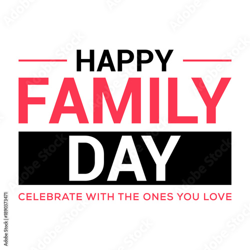 This bold Family Day image features red, black, and white typography with a heartfelt message to celebrate with loved ones—ideal for cards, posters, banners, and social media tributes.
