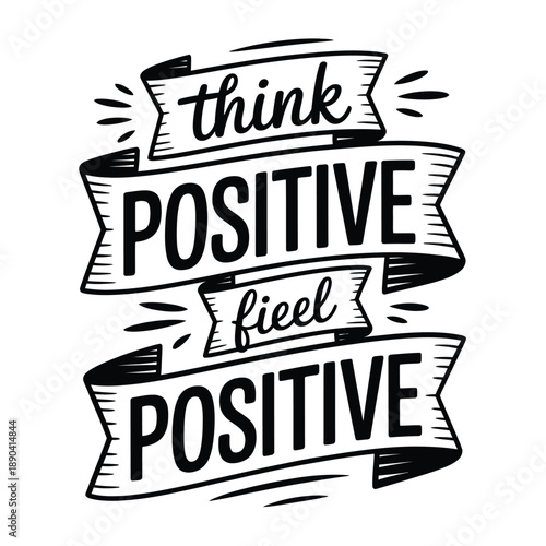 Black and white ribbon banner displaying motivational words think positive feel positive