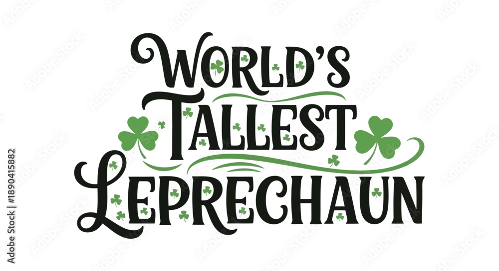 Fototapeta premium Worlds Tallest Leprechaun St Patricks Day Typography Design.