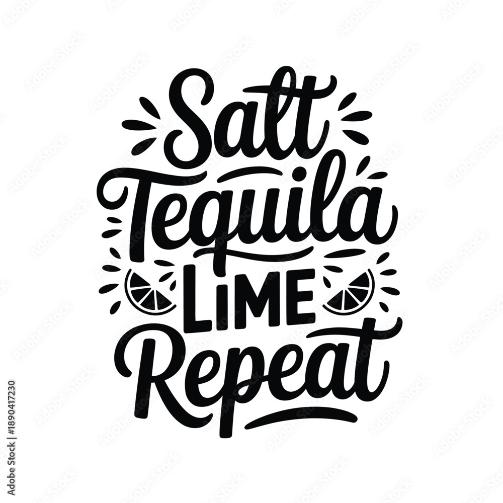 Obraz premium Salt tequila lime repeat a playful typographic design for cocktail enthusiasts