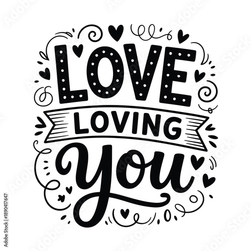 A decorative black and white illustration displaying the words love loving and you