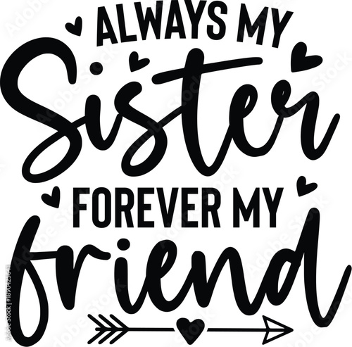 Always My Sister Forever My Friend