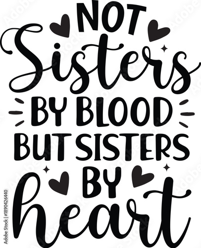 Not Sisters by Blood but Sisters by Heart