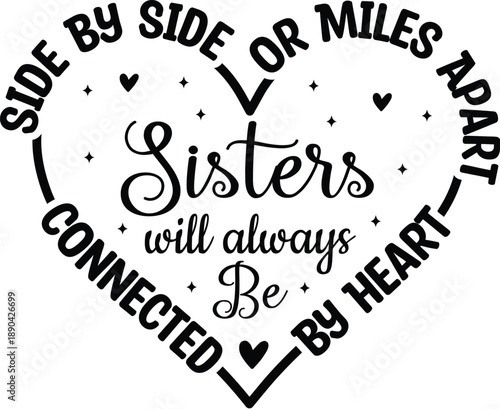Side By Side Or Miles Apart Sisters Will Always Be Connected By Heart