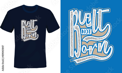 Modern typography t-shirt design, New style typography t-shirt design,  typography t-shirt design, Graphics typography t-shirt design, Text typography t-shirt design, built not born.