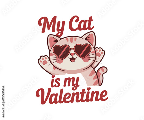 Cute Valentine Cat Illustration Wearing Heart Sunglasses with My Cat Is My Valentine Typography