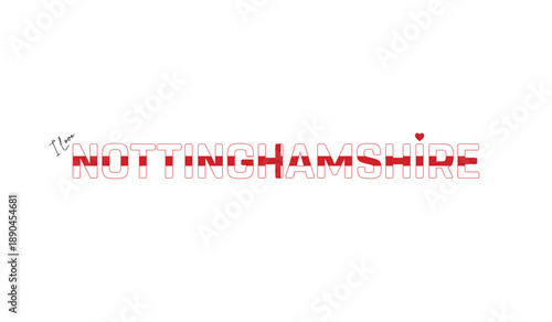 I love Nottinghamshire, Typographic design of I love Nottinghamshire on a white background, Flag typography of Nottinghamshire with heart, Vector design of Nottinghamshire County of England
