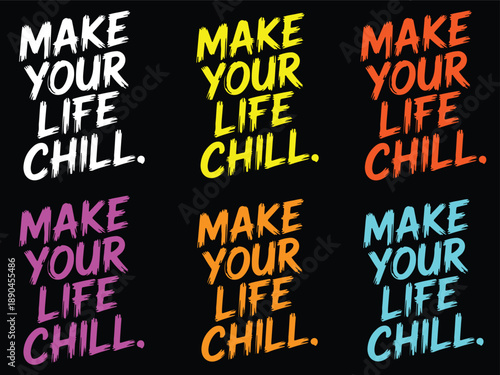 Make your life chill Motivational Typography T Shirt Design with Colorful Brush Stroke Background