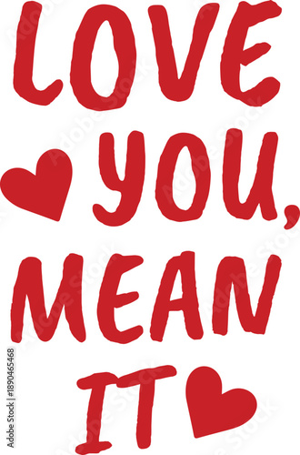 love you mean it svg, love you mean it phrase, valentines svg, trendy hearts svg, february 14 svg, valentine's day, heart, valentine, feeling, holiday, day